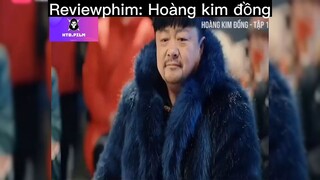 Tóm tắt phim: Hoàng kim đồng p2 #reviewphimhay
