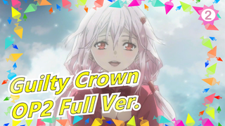 Guilty Crown  - OP2 Full Ver._B2