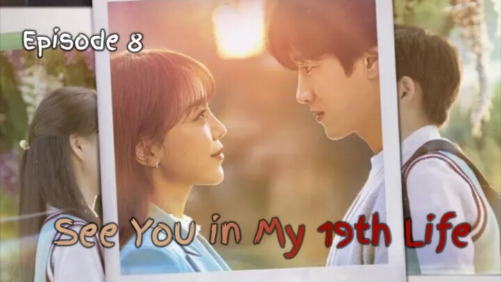 (Sub Indo) See You in My 19th Life Ep.8 (2023)