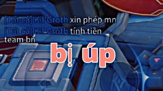 Kil'Groth Tính Tiền Team Bạn vì Bị Úp Sọt