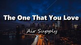 The One That You Love - Air Supply (Lyrics)