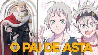 O PAI DE ASTA É ELE - Black Clover