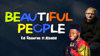 Beautiful People - Ed Sheeran ft Khalid  (LYRICS)