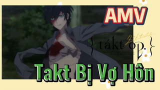 [Takt Op. Destiny] AMV | Takt Bị Vợ Hôn