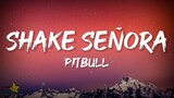 Pitbull - Shake Senora (Lyrics) ft. Sean Paul & T-Pain | Okay Shawty whats happening