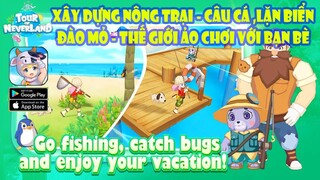 Tour of Neverland - Cách Chơi Cơ Bản Cho Người Mới | Gặp Gỡ Bạn Bè Câu Cá, Trồng Cây, Đào Vàng