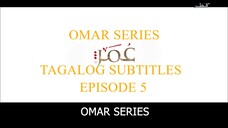 Omar Series Tagalog Subtitles Episode 5