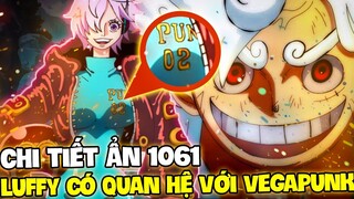 CHI TIẾT ẨN 1061 | LUFFY CÓ MỐI QUAN HỆ VỚI VEGAPUNK?! | VEGAPUNK LÀ NGƯỜI MÁY