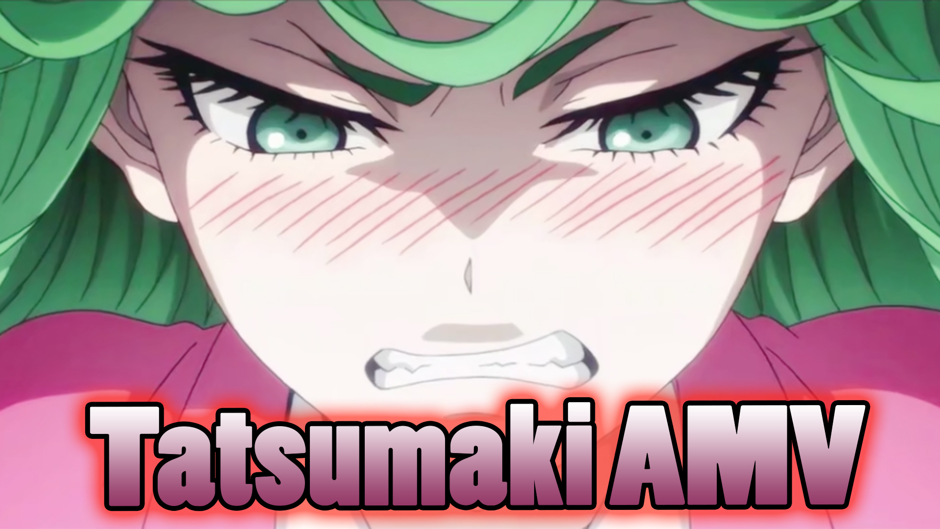 One Punch Man「ＡＭＶ」Tatsumaki