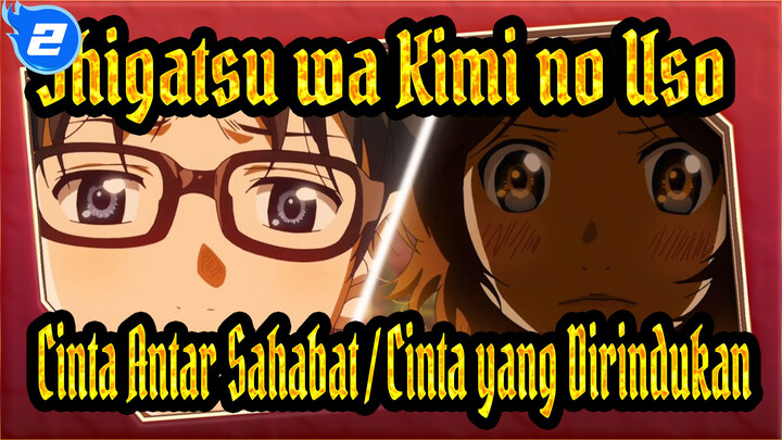 Shigatsu wa Kimi no Uso | Apakah Kau Cinta Antar Sahabat atau Cinta yang Dirindukan_2