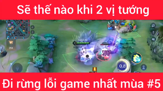 Sẽ như nào khi 2 vị tướng đi rừng lỗi game nhất mùa #5