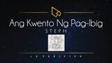 Steph | Ang Kwento Ng Pag-Ibig (Lyric Video)