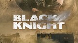 BLACK KNIGHT 黑色骑士 [ Season 1 Episode 1 English Dub ]