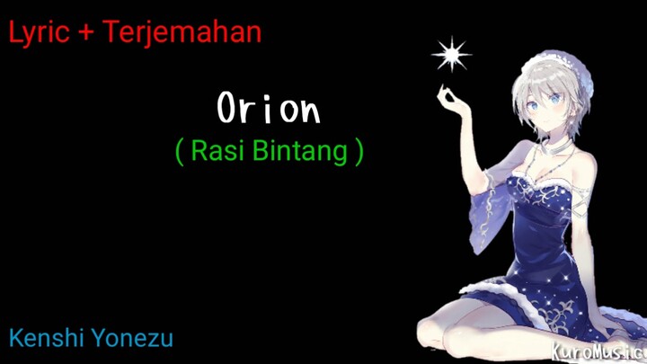 Orion (Rasi Bintang) Kenshi Yonezu [Lyric+Terjemahan]