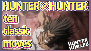 HUNTER×HUNTER ten classic moves