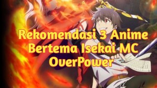 Rekomendasi 3 Anime Bertema Isekai Dengan MC yang OverPower