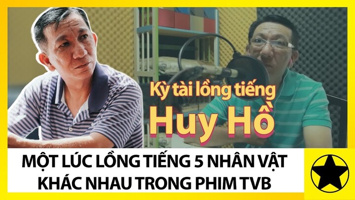 “Kỳ Tài Lồng Tiếng” Huy Hồ - Một Lúc Lồng Tiếng 5 Nhân Vật Khác Nhau Trong Phim TVB