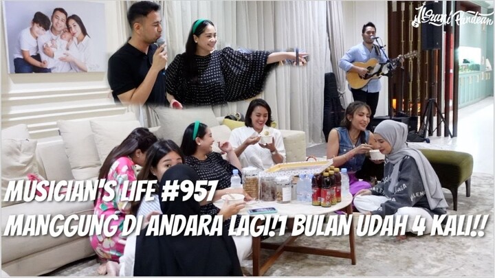 MUSICIAN'S LIFE #957 | MANGGUNG LAGI DI ANDARA‼️‼️ SEBULAN UDAH 4 KALI‼️ BERASA KAYAK REGULERAN ‼️‼️