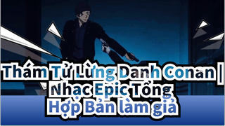 Thám Tử Lừng Danh Conan |【Bản Mashup/ Làm Giả】Nhạc Epic Tổng Hợp