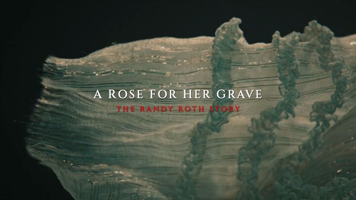 A Rose for Her Grave The Randy Roth Story