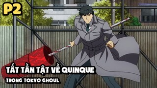 [Tokyo Ghoul] - Quinque Nào Là Mạnh Nhất? - Tất Tần Tật Về Quinque (Phần 2)