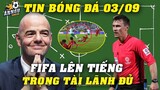 FIFA Chính Thức Lên Tiếng, Trọng Tài Bắt Trận Việt Nam LÃNH ĐỦ...Treo Còi Vĩnh Viễn