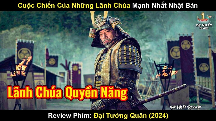 Lãnh Chúa Trẻ Tuổi Một Mình Chống Loạn Thần Bảo Vệ Nhật Bản | Review Phim Đại Tướng Quân 2024