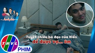 Tuyệt chiêu bá đạo của Hiển để được vợ... ôm | BÊN BỜ HẠNH PHÚC