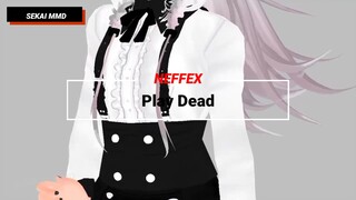 [SEKAI_MMD] PLAY DEAD - NEFFEX