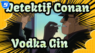 Detektif Conan|Penjahat Menggemaskan&Menarik---Vodka&Gin_5