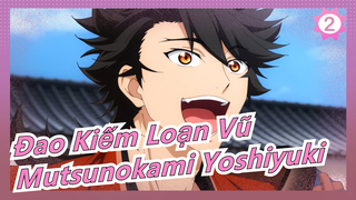 [Đao Kiếm Loạn Vũ] Có một con dào từ đầu được gọi là Mutsunokami Yoshiyuki_2