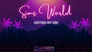 Sims World : Editing Sim