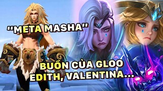 Tốp Mỡ | UPDATE: "META MASHA"? BUỒN LẮM VALENTINA, EDITH, GLOO ƠI, "RA ĐÊ" HẾT CẢ LŨ RỒI?! | MLBB