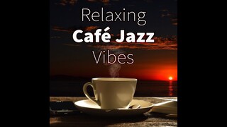 RELAXING CAFE JAZZ VIBES - Cafe Music - Jazz Music DEA Channel