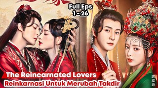 The Reincarnated Lovers - Chinese Drama Sub Indo Full Episode 1 - 26