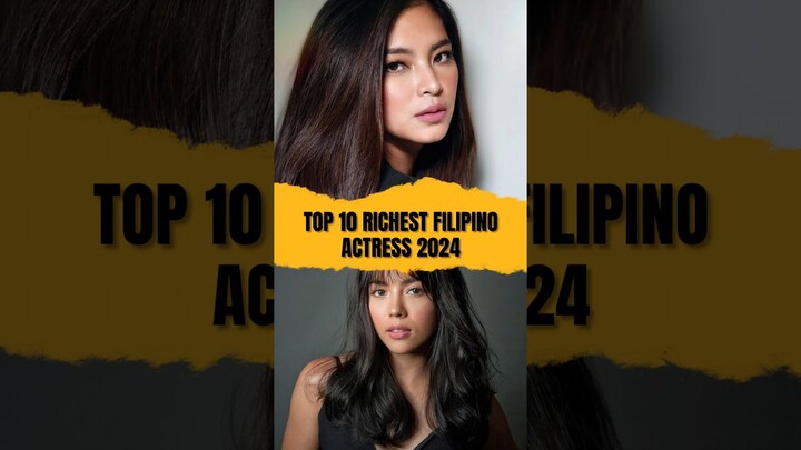 TOP 10 Richest Filipino Actress 2024