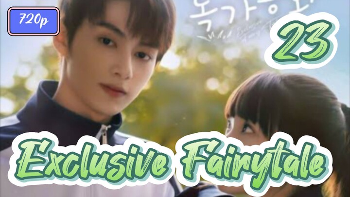 Exclusive Fairytale (2023) Eps 23 Sub Indo 720p