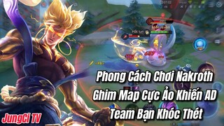 [JungCi] PHONG CÁCH CHƠI NAKROTH GHIM MAP NGUYÊN TRẬN CỰC ẢO KHIẾN AD TEAM BẠN KHÓC THÉT