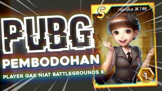 PLAYER GAK NIAT BATTLEGROUNDS 8