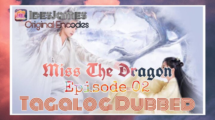 Miss The Dragon - Full Episode 02 (Tagalog Dubbed)
