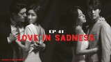 Love In Sadness Episode 41 Tagalog Dubbed (Fix Audio)