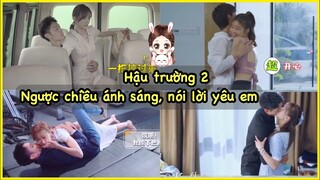 [BTS 2] Tổng hợp hậu trường "Ngược chiều ánh sáng, nói lời yêu em" | Lệ Đằng - Nguyễn Niệm Sơ