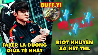 Update LMHT: Faker là đường giữa tệ nhất LCK, Riot khuyên xả hết Tinh Hoa Lam, Master Yi được buff