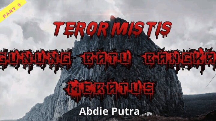 Teror Mistis Gunung Batu Bangkai Meratus / Part 5 / Cerita Horor