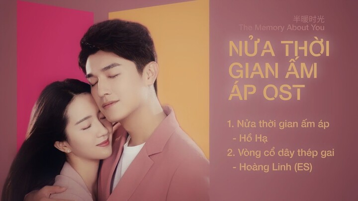 [Playlist] Nhạc Phim Nửa Thời Gian Ấm Áp - The Memory About You 半暖时光 OST