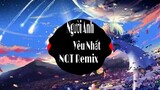 Người Anh Yêu Nhất Đinh Đại Vũ ( NQT Remix)