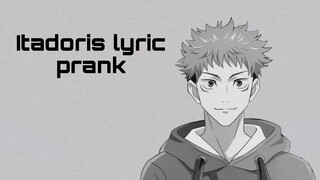 Itadoris lyric prank | jujutsu kaisen text | no ships