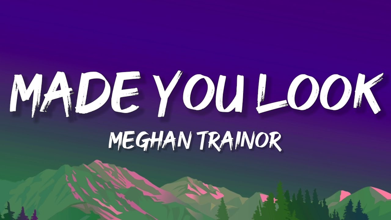 Meghan Trainor - Made You Look (Lyrics) - Bstation