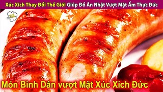 Xúc Xích Đảo Lộn Thế Giới Giúp Ẩm Thực Nhật Vượt Mặt Xúc Xích Đức | Review Con Người Và Cuộc Sống