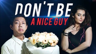 DON'T BE A NICE GUY